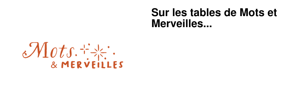 Sur les tables de Mots et Merveilles...