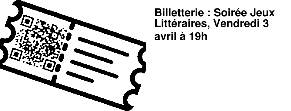 Billetterie : Soir�e Jeux Litt�raires, Vendredi 3 avril � 19h