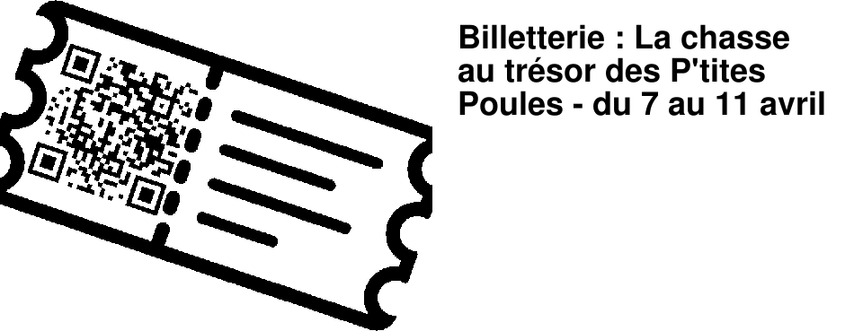Billetterie : La chasse au tr�sor des P'tites Poules - du 7 au 11 avril